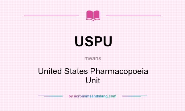 What does USPU mean? It stands for United States Pharmacopoeia Unit