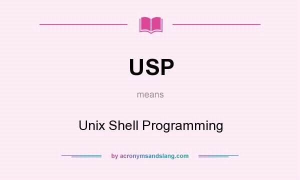 What does USP mean? It stands for Unix Shell Programming