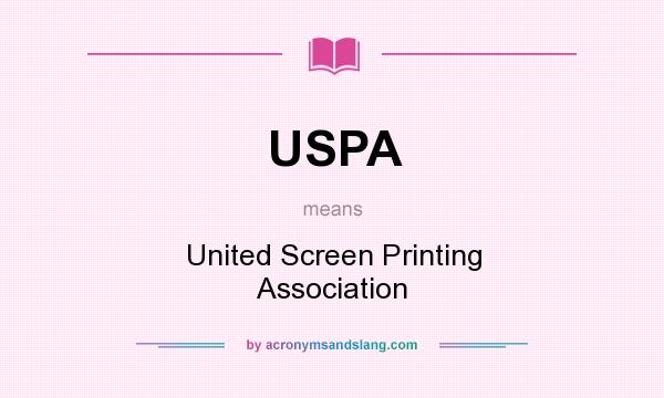 What does USPA mean? It stands for United Screen Printing Association