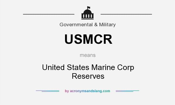 What does USMCR mean? It stands for United States Marine Corp Reserves