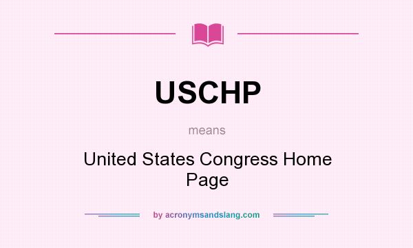 What does USCHP mean? It stands for United States Congress Home Page