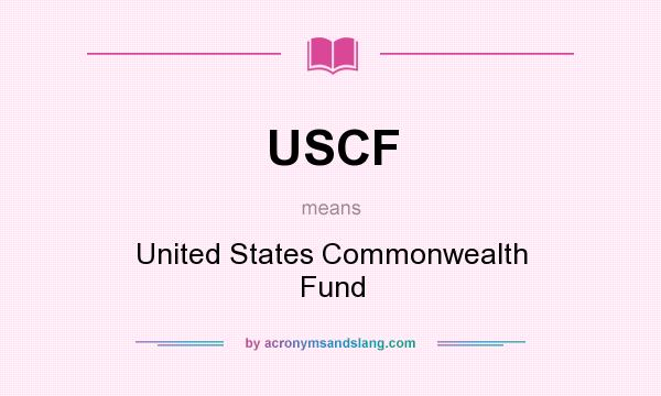 What does USCF mean? It stands for United States Commonwealth Fund