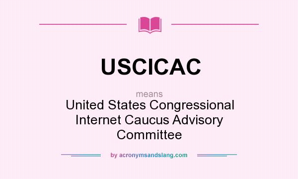 What does USCICAC mean? It stands for United States Congressional Internet Caucus Advisory Committee