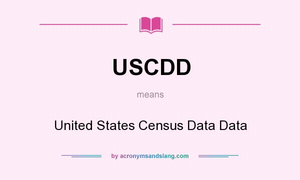 What does USCDD mean? It stands for United States Census Data Data