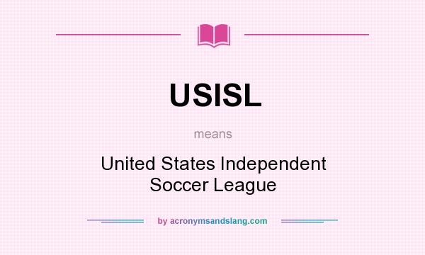 What does USISL mean? It stands for United States Independent Soccer League