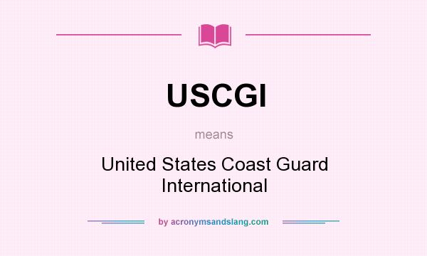 What does USCGI mean? It stands for United States Coast Guard International
