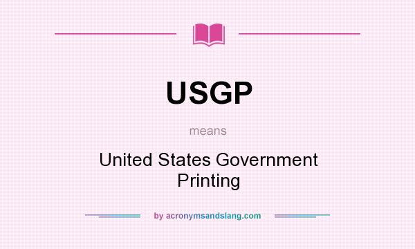 What does USGP mean? It stands for United States Government Printing