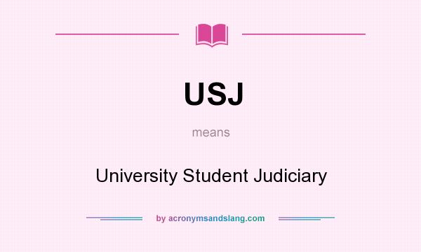 What does USJ mean? It stands for University Student Judiciary