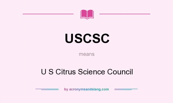 What does USCSC mean? It stands for U S Citrus Science Council