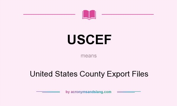 What does USCEF mean? It stands for United States County Export Files