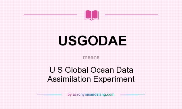What does USGODAE mean? It stands for U S Global Ocean Data Assimilation Experiment