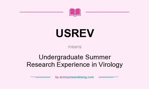 What does USREV mean? It stands for Undergraduate Summer Research Experience in Virology