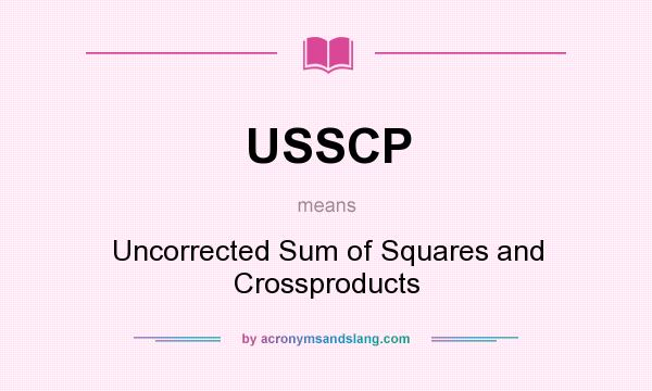 What does USSCP mean? It stands for Uncorrected Sum of Squares and Crossproducts