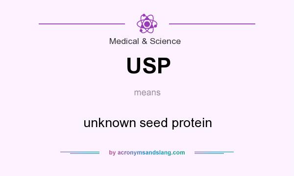 What does USP mean? It stands for unknown seed protein