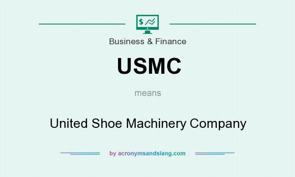 What does USMC mean? It stands for United Shoe Machinery Company