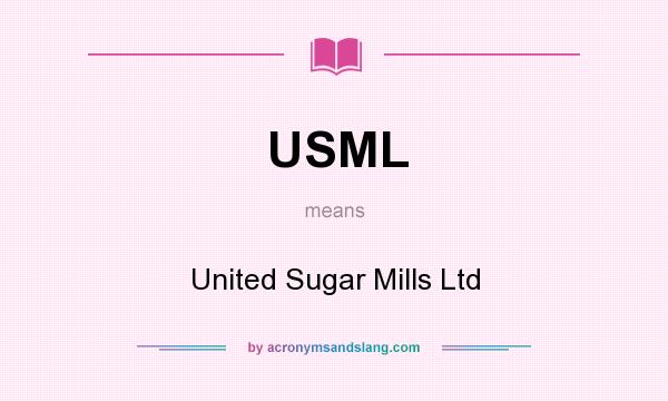 What does USML mean? It stands for United Sugar Mills Ltd