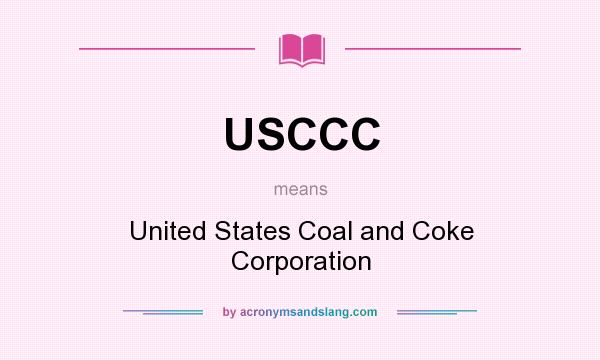 What does USCCC mean? It stands for United States Coal and Coke Corporation