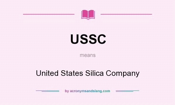 What does USSC mean? It stands for United States Silica Company