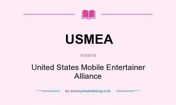 What does USMEA mean? It stands for United States Mobile Entertainer Alliance
