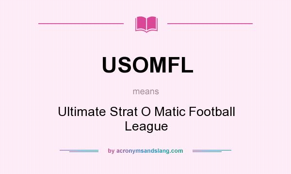 What does USOMFL mean? It stands for Ultimate Strat O Matic Football League