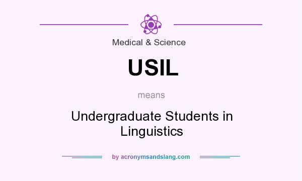 What does USIL mean? It stands for Undergraduate Students in Linguistics