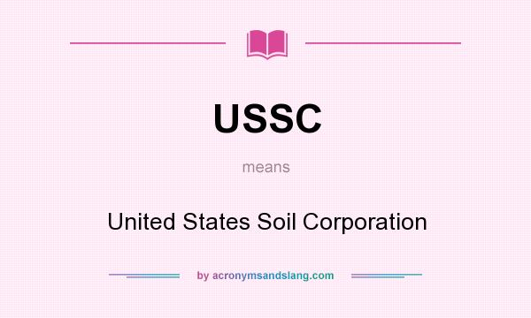 What does USSC mean? It stands for United States Soil Corporation