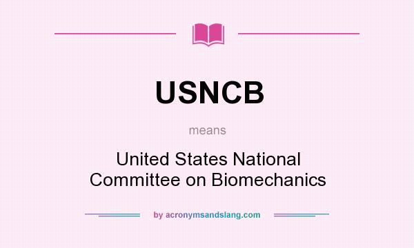 What does USNCB mean? It stands for United States National Committee on Biomechanics