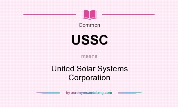 What does USSC mean? It stands for United Solar Systems Corporation