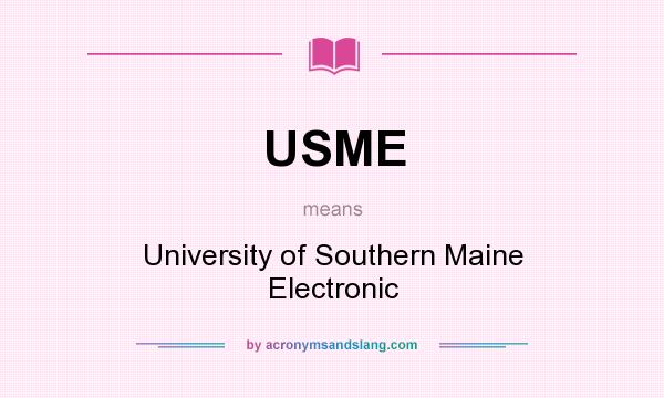 What does USME mean? It stands for University of Southern Maine Electronic