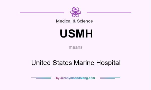 What does USMH mean? It stands for United States Marine Hospital
