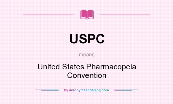 What does USPC mean? It stands for United States Pharmacopeia Convention