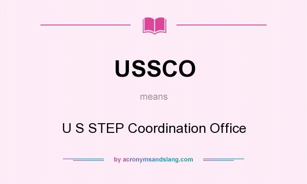 What does USSCO mean? It stands for U S STEP Coordination Office