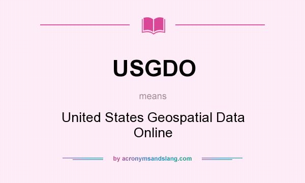 What does USGDO mean? It stands for United States Geospatial Data Online