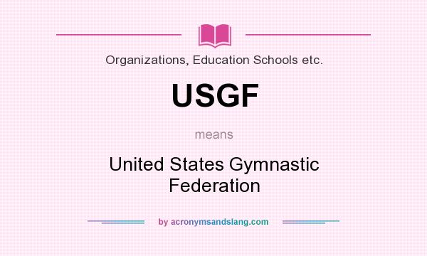 What does USGF mean? It stands for United States Gymnastic Federation