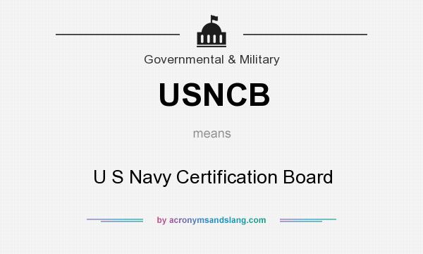 What does USNCB mean? It stands for U S Navy Certification Board