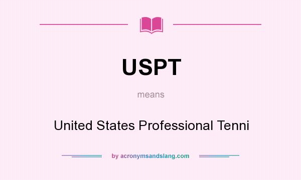 What does USPT mean? It stands for United States Professional Tenni
