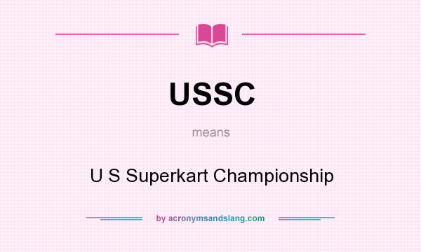 What does USSC mean? It stands for U S Superkart Championship
