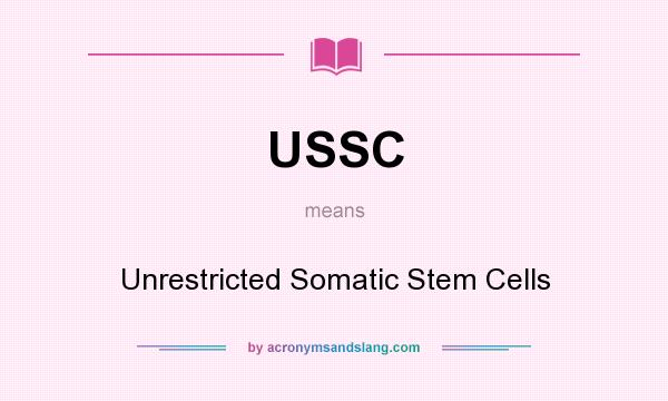 What does USSC mean? It stands for Unrestricted Somatic Stem Cells