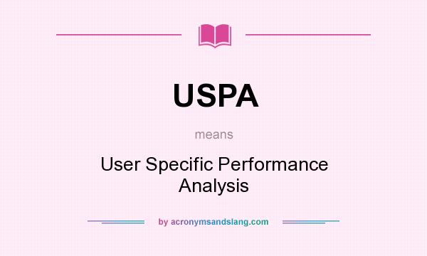 What does USPA mean? It stands for User Specific Performance Analysis