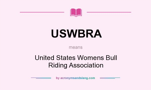 What does USWBRA mean? It stands for United States Womens Bull Riding Association