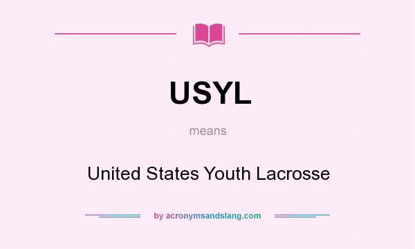What does USYL mean? It stands for United States Youth Lacrosse