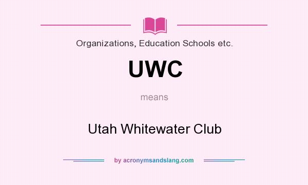 What does UWC mean? It stands for Utah Whitewater Club