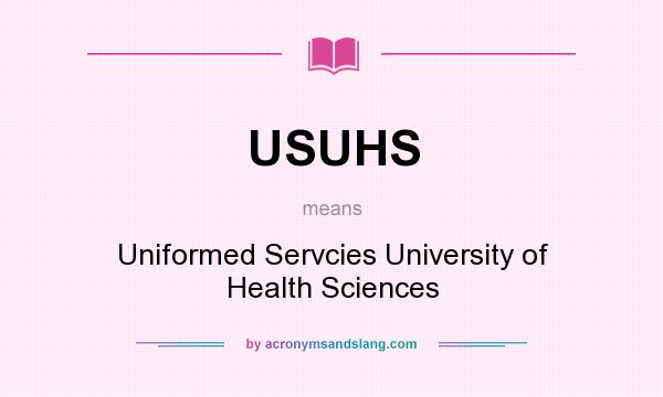 What does USUHS mean? It stands for Uniformed Servcies University of Health Sciences