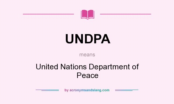 What does UNDPA mean? It stands for United Nations Department of Peace