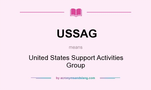 What does USSAG mean? It stands for United States Support Activities Group