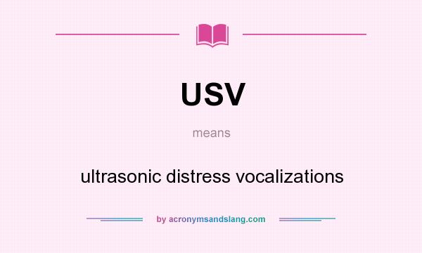 What does USV mean? It stands for ultrasonic distress vocalizations