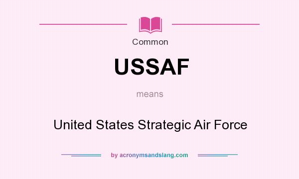 What does USSAF mean? It stands for United States Strategic Air Force
