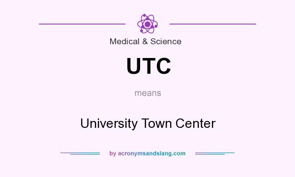 What does UTC mean? It stands for University Town Center