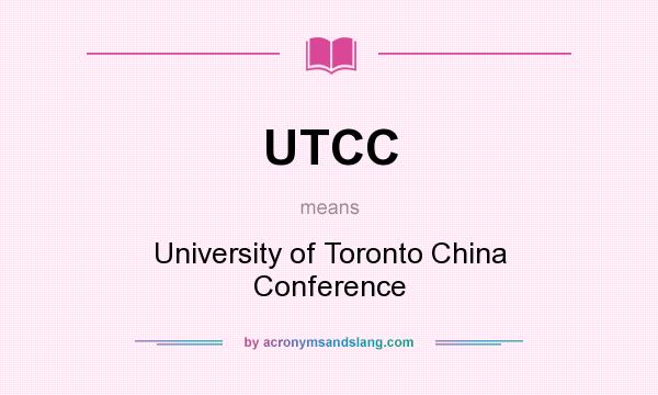 What does UTCC mean? It stands for University of Toronto China Conference