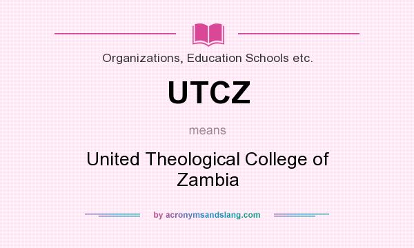 What does UTCZ mean? It stands for United Theological College of Zambia